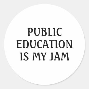 Public Education Is My Jam School Teacher Funny Classic Round Sticker