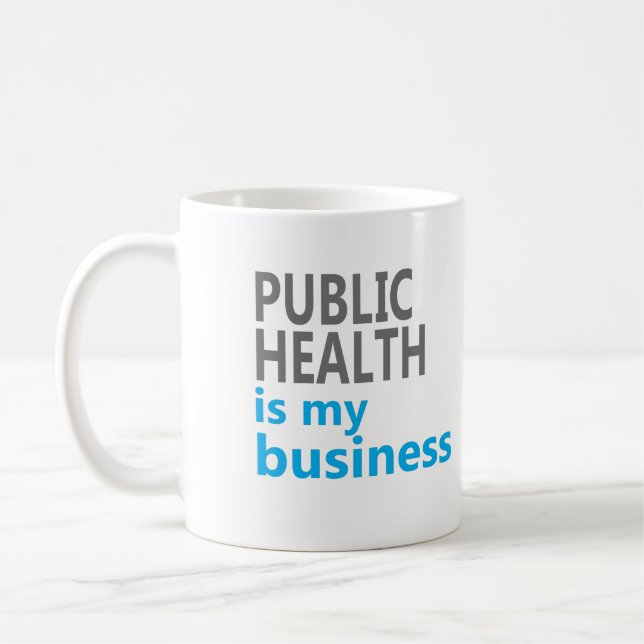 Public health is my business coffee mug (Left)