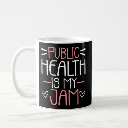 Public Health Is My Jam Health Worker Coffee Mug