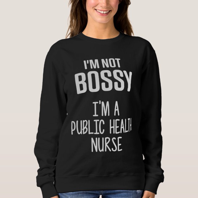 Public Health Nurse Nursing Rn  6 Sweatshirt (Front)