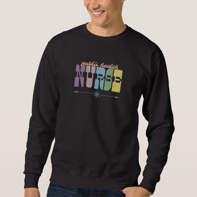 Public Health Nurse  Nursing Squad Appreciation We Sweatshirt (Front)