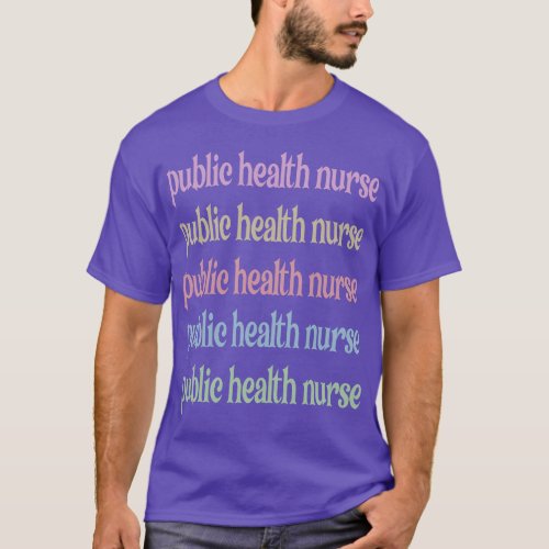 Public Health Nurse Week Public Health Nursing  gi T_Shirt