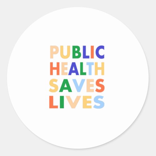 Public Health Saves Lives Classic Round Sticker