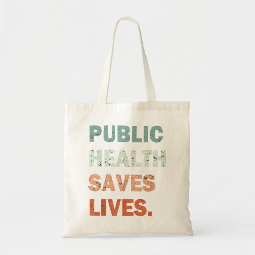 Public Health Saves Lives Healthcare Worker Nurse  Tote Bag