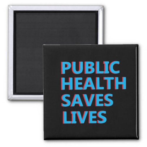 public health saves lives magnet