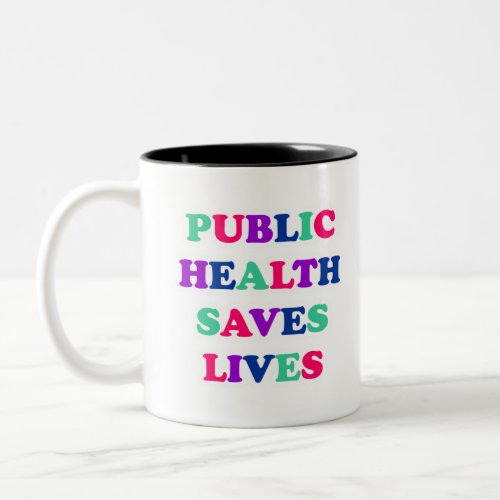 Public Health Saves Lives Two_Tone Coffee Mug