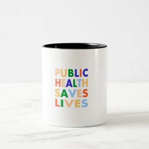 Public Health Saves Lives Two_Tone Coffee Mug