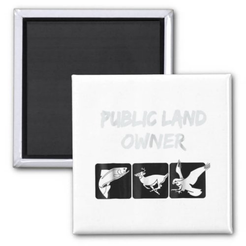 Public Land Owner T Shirt NATURE for Camping and H Magnet