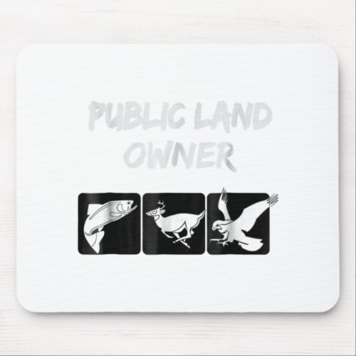 Public Land Owner T Shirt NATURE for Camping and H Mouse Pad