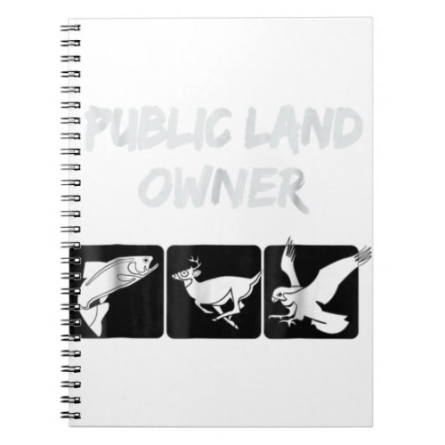 Public Land Owner T Shirt NATURE for Camping and H Notebook