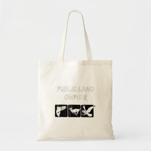 Public Land Owner T Shirt NATURE for Camping and H Tote Bag