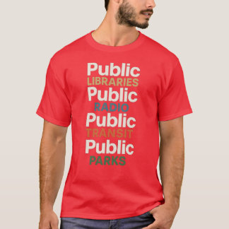 Public LIBRARIES, RADIO, TRANSIT, PARKS T-Shirt