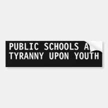 Public schools are tyranny Upon youth