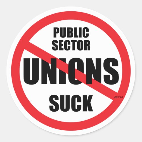 Public Sector Unions Suck Classic Round Sticker