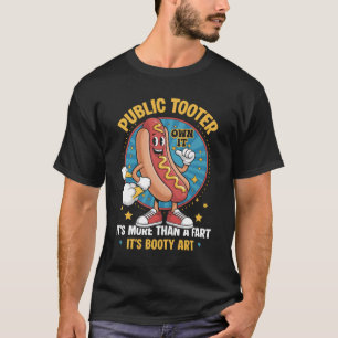 Public Tooter Its Booty Art Inappropriate Embarras T-Shirt
