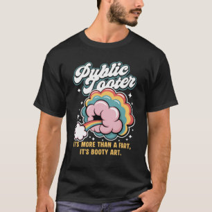 Public Tooter More Than A Fart Booty Art Embarrass T-Shirt