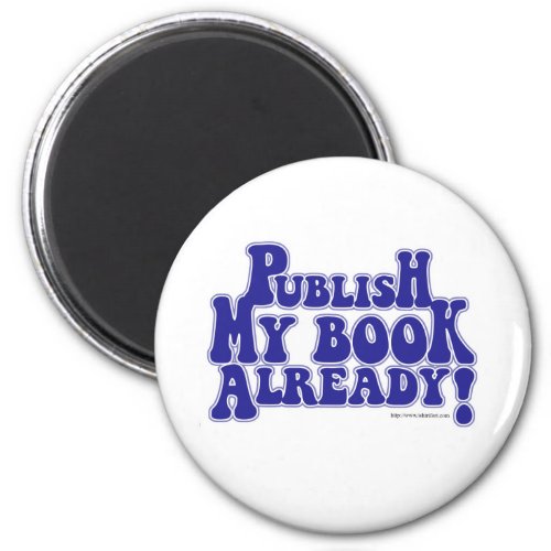 Publish My Book Fun Author Design Motto Magnet