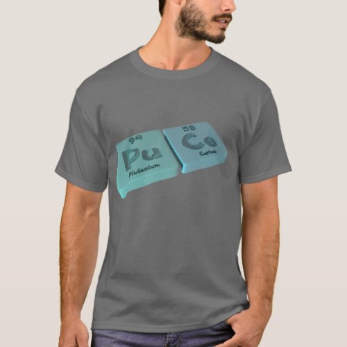 Puce as Pu Plutonium and Ce Cerium T_Shirt
