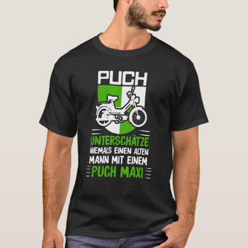 Puch Sayings Oldtimer Alten Mann Mit Ein Pich Maxi T_Shirt