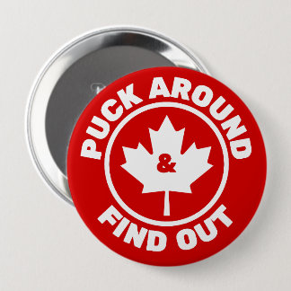 Puck Around & Find Out Canadian Maple Leaf Button