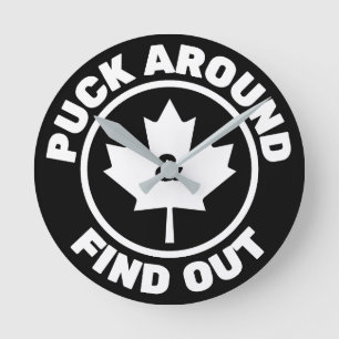 Puck Around & Find Out Canadian Maple Leaf Round Clock