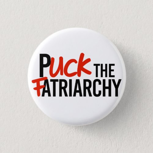Puck the Fatriarchy Button