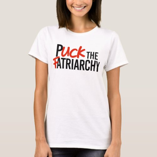 Puck the Fatriarchy T_Shirt
