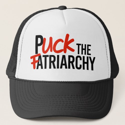Puck the Fatriarchy Trucker Hat