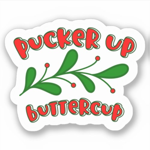 Pucker Up Buttercup Sticker