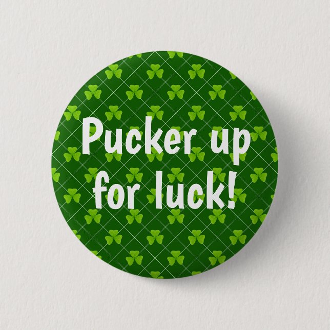 Pucker Up for Luck Green Shamrock Button (Front)