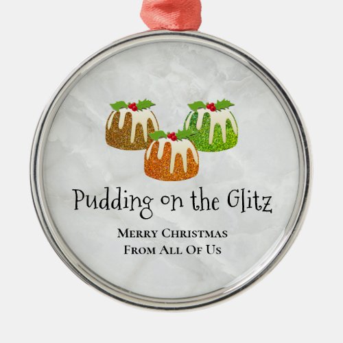 PUDDING ON THE GLITZ Novelty  Christmas Metal Ornament