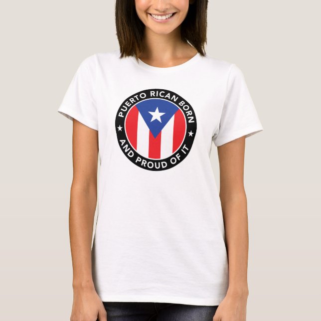 Puerto Rican Born and Proud of It T-Shirt (Front)
