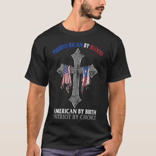 Puerto Rican By Blood American By Birth Patriot By T_Shirt