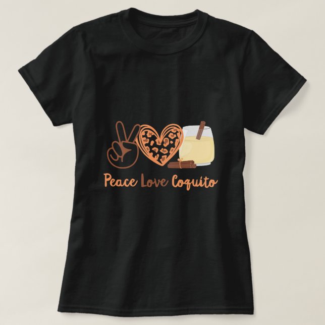 Puerto Rican Funny Coquito Peace Love Coquito T-Shirt (Design Front)