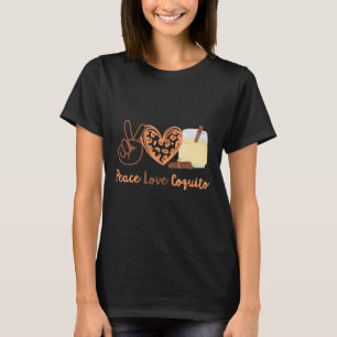 Puerto Rican Funny Coquito Peace Love Coquito T-Shirt