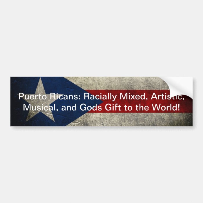 Puerto Ricans AreRacially Mixed, Artistic etc. Bumper Stickers