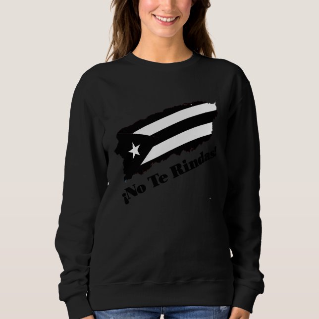 Puerto Rico Black Flag No Te Rindas Boricua by ASJ Sweatshirt (Front)