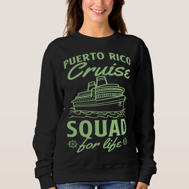 Puerto Rico Cruise Squad For Life Matching Cruise  Sweatshirt (Front)