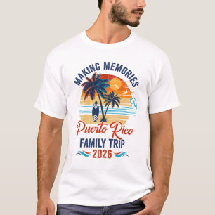 Puerto Rico Family Vacation 2026 Making Memories T T-Shirt