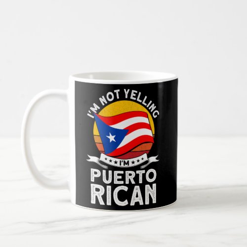 Puerto Rico IM Not Yelling IM Puerto Rican Puert Coffee Mug