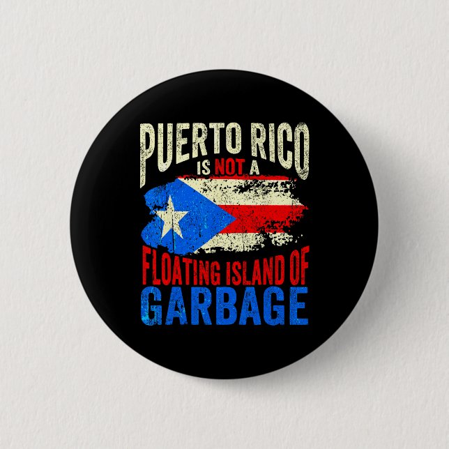 Puerto Rico Is Not A Floating Island Of Garbage  Button (Front)