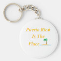 Puerto Rico Is The Place Keychain
