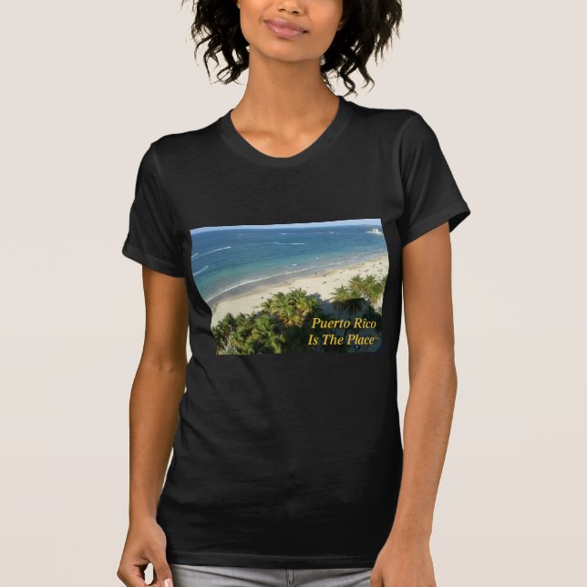 Puerto Rico Is The Place T-Shirt (Front)