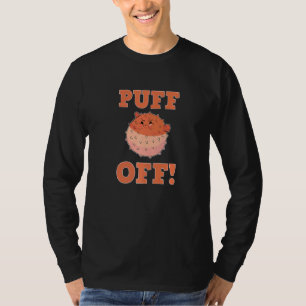 Puff Off Blowfish Balloon Fish Puffer Fish T-Shirt