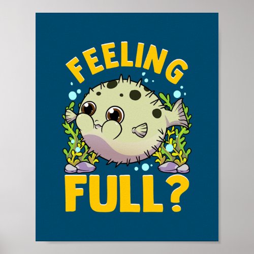 Puffer Fish Feeling Full Hilarious Cute Kawaii Poster
