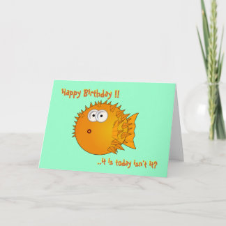Puffer fish - funny sayings: It is today? Birthday Card