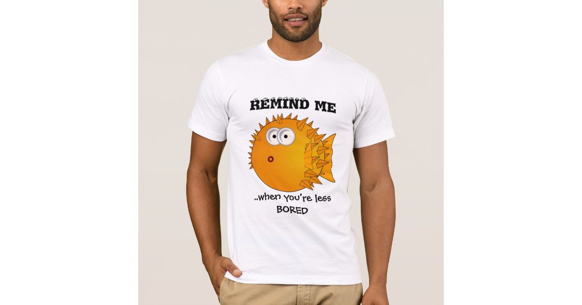 Confused Puffer Fish - funny sayings T-Shirt, Zazzle