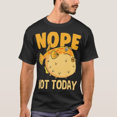Puffer Fish Not Today Angry Mood T_Shirt