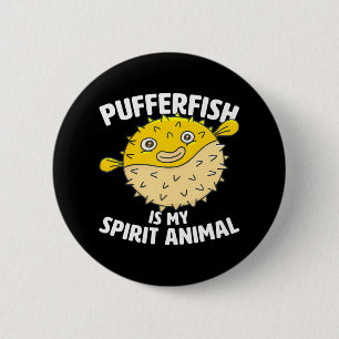 Pufferfish Is My Spirit Animal Puffer Fish Party Button