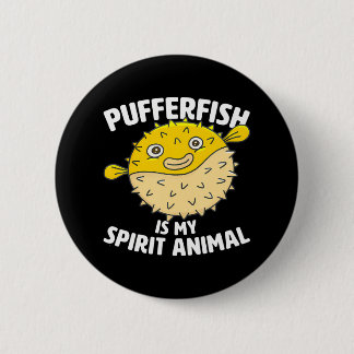 Pufferfish Is My Spirit Animal Puffer Fish Party Button